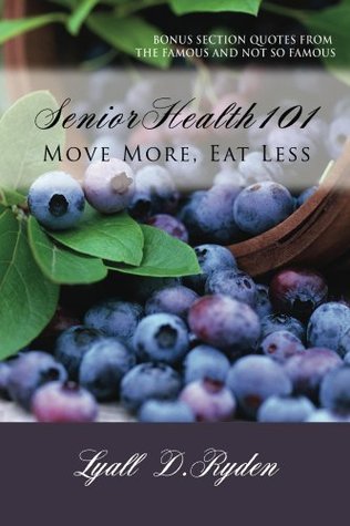 Read online Senior Health 101: Best book on Senior Health written by a octogenarian - Lyall Ryden file in PDF
