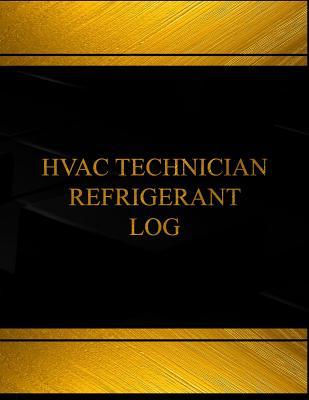 Download HVAC Technician Refrigerant Log (Log Book, Journal -125 Pgs,8.5 X 11 Inches: HVAC Technician Refrigerant Logbook (Black Cover, X-Large) - Centurion Logbooks file in ePub