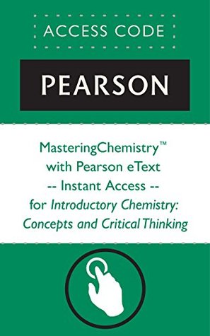 Read online MasteringChemistry® with Pearson eText -- Instant Access -- for Introductory Chemistry: Concepts and Critical Thinking - Charles H. Corwin | ePub
