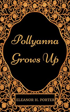 Read online Pollyanna Grows Up: By Eleanor H. Porter : Illustrated - Eleanor H. Porter | PDF