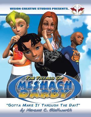 Download The Trials of Meshach Darby: Gotta Make It Through the Day! - Marcus C Stallworth | ePub
