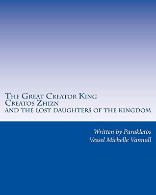 Read The Great Creator King Creatos Zhizn and the lost daughters of the kingdom (1) - Michelle Vannall file in ePub