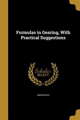 Read Formulas in Gearing, with Practical Suggestions - Anonymous file in PDF