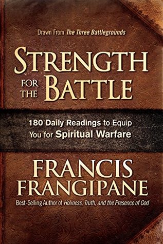Read Strength for the Battle: Wisdom and Insight to Equip You for Spiritual Warfare - Francis Frangipane | ePub