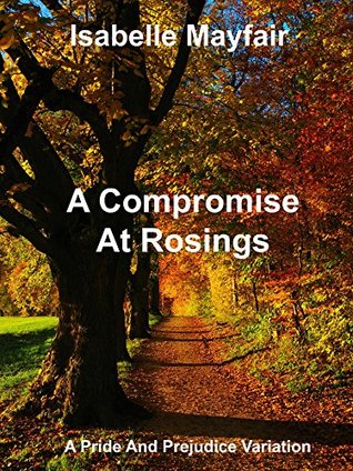 Read online A Compromise At Rosings Park: A Pride And Prejudice Variation - Isabelle Mayfair file in ePub
