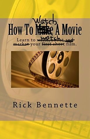 Read How to Watch A Movie: As if someone would actually read this crap. - Rick Bennette | PDF