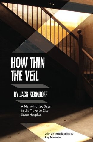 Read online How Thin the Veil: A Memoir of 45 Days in the Traverse City State Hospital - Jack Kerkhoff file in ePub