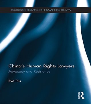 Download China's Human Rights Lawyers: Advocacy and Resistance (Routledge Research in Human Rights Law) - Eva Pils | ePub