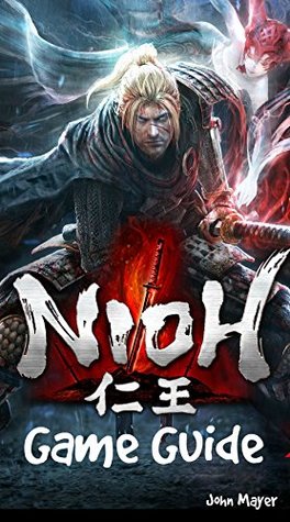 Read Nioh Wiki: Walkthrough, Collectibles Location, Tips, Tricks, How To Guides - John Mayer file in PDF