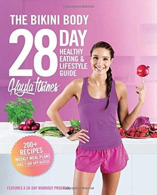Read The Bikini Body 28-Day Healthy Eating & Lifestyle Guide : 200 Recipes and Weekly Menus to Kick Start Your Journey - Kayla Itsines | ePub