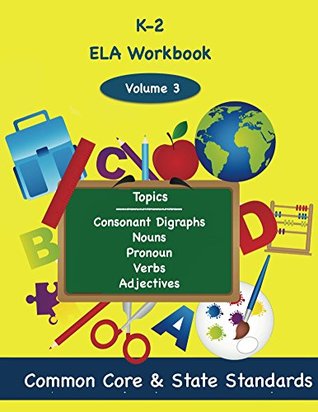 Download K-2 ELA Volume 3: Consonant, Digraphs, Nouns, Pronouns, Verbs, Adjectives - Todd DeLuca | ePub