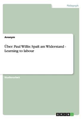 Read Uber: Paul Willis: Spa Am Widerstand - Learning to Labour - Anonymous file in ePub