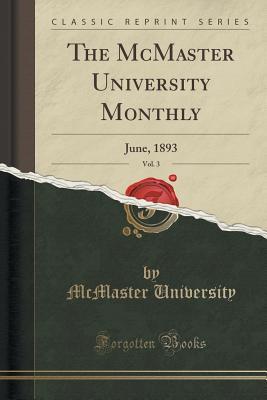 Read The McMaster University Monthly, Vol. 3: June, 1893 (Classic Reprint) - McMaster University file in ePub