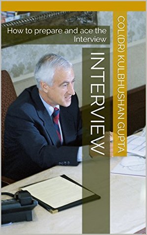 Read online Interview: How to prepare and ace the Interview - Col(Dr) Kulbhushan Gupta file in ePub