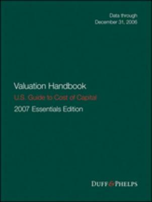 Read Valuation Handbook - U.S. Guide to Cost of Capital, 2007 U.S. Essentials Edition - Roger J. Grabowski file in ePub