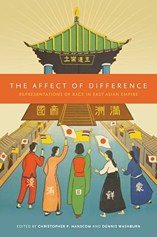Read online The Affect of Difference: Representations of Race in East Asian Empire - Christopher P. Hanscom file in ePub