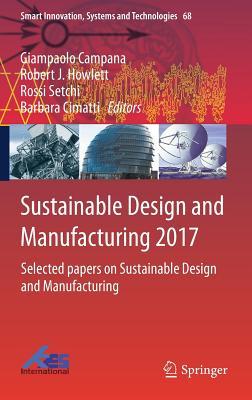 Read Sustainable Design and Manufacturing 2017: Selected Papers on Sustainable Design and Manufacturing - Giampaolo Campana | ePub