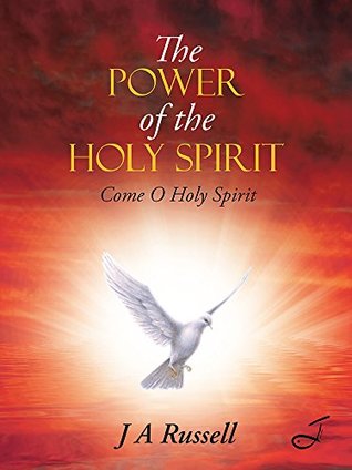 Read The Power of the Holy Spirit: Come O Holy Spirit - J A Russell file in PDF