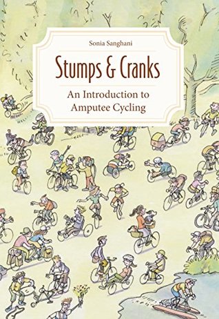Read Stumps and Cranks: An Introduction to Amputee Cycling - Sonia Sanghani file in PDF