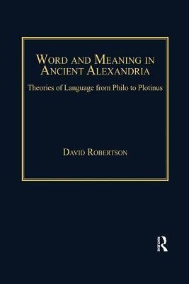 Read Word and Meaning in Ancient Alexandria: Theories of Language from Philo to Plotinus - David Robertson file in PDF