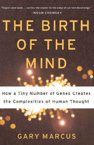 Read online The Birth of the Mind: How a Tiny Number of Genes Creates The Complexities of Human Thought - Gary F. Marcus file in ePub