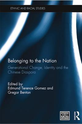 Read online Belonging to the Nation: Generational Change, Identity and the Chinese Diaspora - Edmund Terence Gomez Professor | ePub