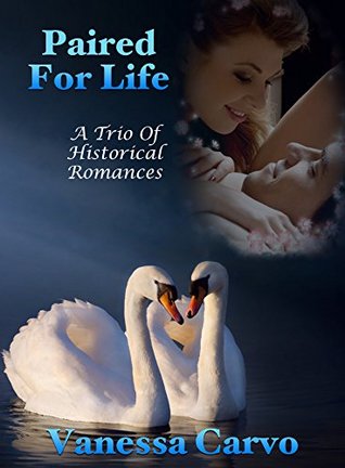 Read Paired For Life: A Trio Of Historical Romances - Vanessa Carvo | PDF
