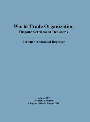 Download World Trade Organization Dispute Settlement Decisions: Bernan's Annotated Reporter: 9 August 2010 -16 August 2010 - Mark Nguyen file in ePub