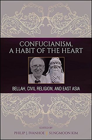 Read Confucianism, A Habit of the Heart: Bellah, Civil Religion, and East Asia - Philip J. Ivanhoe | PDF