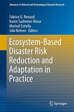 Download Ecosystem-Based Disaster Risk Reduction and Adaptation in Practice (Advances in Natural and Technological Hazards Research) - Fabrice G. Renaud file in ePub