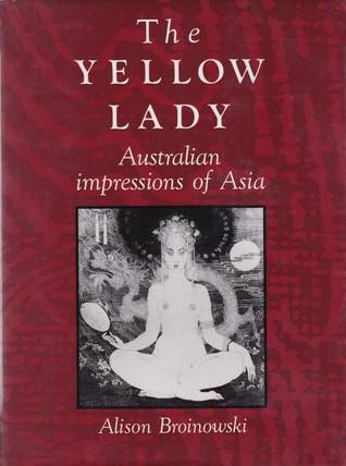 Download The Yellow Lady: Australian Impressions of Asia - Alison Broinowski file in PDF
