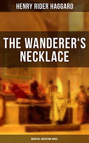 Read THE WANDERER'S NECKLACE (Medieval Adventure Novel): A Viking's Tale - H. Rider Haggard file in ePub