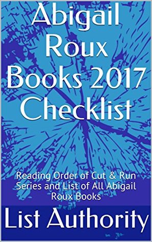 Read online Abigail Roux Books 2017 Checklist: Reading Order of Cut & Run Series and List of All Abigail Roux Books - List Authority file in PDF