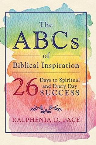 Read The ABCs of Biblical Inspiration 26 Days to Spiritual and Every Day Success - Ralphenia D. Pace file in PDF