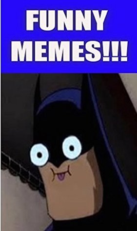 Read online Memes: Seriously Funny Memes - Funny Memes For Cool And Dank Memesters - Book 1 - Memes file in PDF