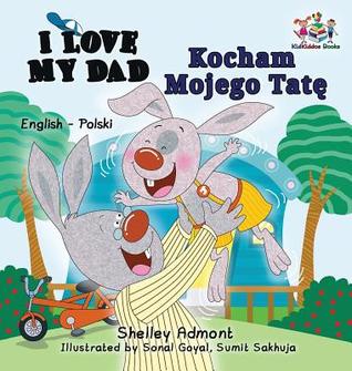 Read online I Love My Dad: English Polish Bilingual Children's Book - Shelley Admont | PDF