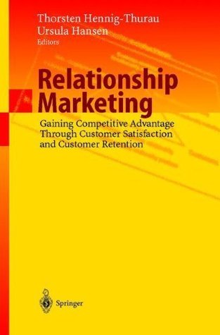 Download Relationship Marketing: Gaining Competitive Advantage Through Customer Satisfaction and Customer Retention - Thorsten Hennig-Thurau file in PDF
