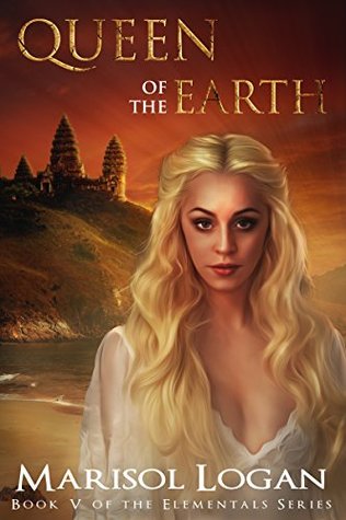 Read online Queen of the Earth: Book V in the Elementals Series - Marisol Logan | PDF