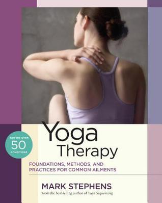 Download Yoga Therapy: Foundations, Methods, and Practices for Common Ailments - Mark Stephens | ePub