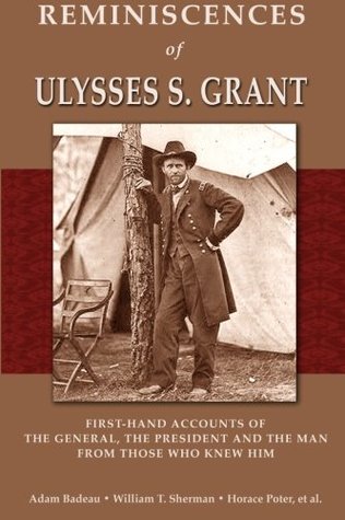 Download Reminiscences of Ulysses S. Grant: First-Hand Accounts of the General, the President and the Man from Those Who Knew Him - Adam Badeau | ePub