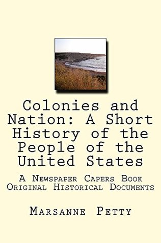 Read online Colonies and Nation: A Short History of the People of the United States (A Newspaper Capers Book) - Marsanne Petty file in ePub