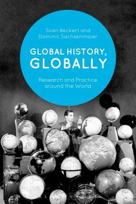 Read online Global History, Globally: Research and Practice Around the World - Dominic Sachsenmaier | PDF