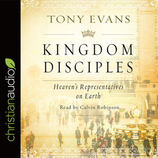 Download Kingdom Disciples: Heaven's Representatives on Earth - Tony Evans | ePub