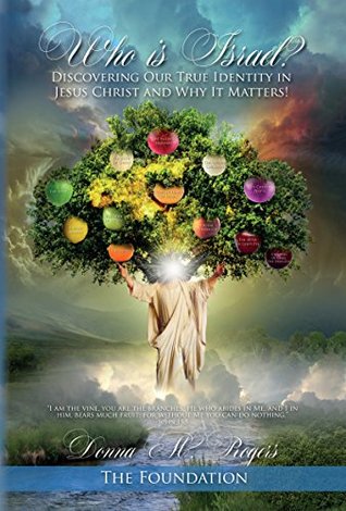 Download Who is Israel? Discovering Our True Identity in Jesus Christ and Why it Matters!: The Foundation - Donna M Rogers | ePub