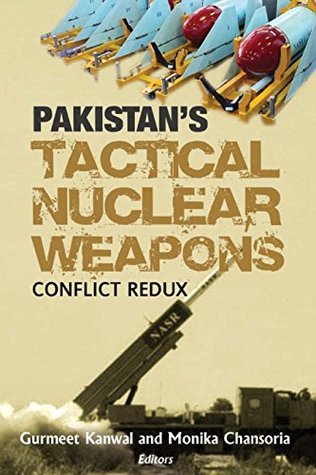 Download Pakistan's Tactical Nuclear Weapon: Conflict Redux - Brigadier Gurmeet Kanwal | PDF