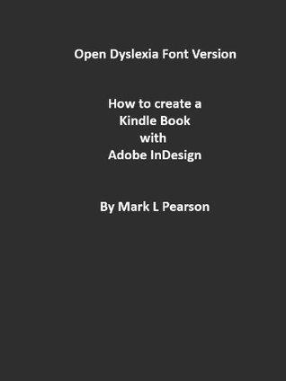 Download Dyslexia Version - How to create a Kindle Book with Adobe InDesign - Mark Pearson | PDF