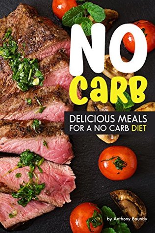 Download No Carb Cookbook: Delicious Meals for a No Carb Diet - Anthony Boundy file in ePub