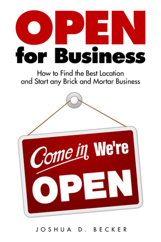 Read Open for Business: How to Find the Best Location and Start any Brick and Mortar Business - Joshua D. Becker | PDF