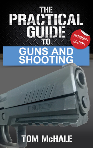 Download The Practical Guide to Guns and Shooting, Handgun Edition - Tom McHale | ePub