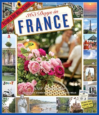 Download 365 Days in France Picture-A-Day Wall Calendar 2018 - Patricia Wells | PDF